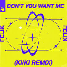 Don't You Want Me (KI/KI Extended Remix)