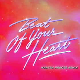 Beat Of Your Heart (MARTEN HØRGER Remix)