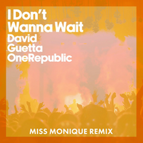 I Don't Wanna Wait (Miss Monique Remix)