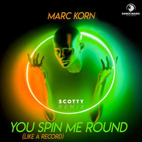 You Spin Me Round (Like A Record) (Scotty Remix)